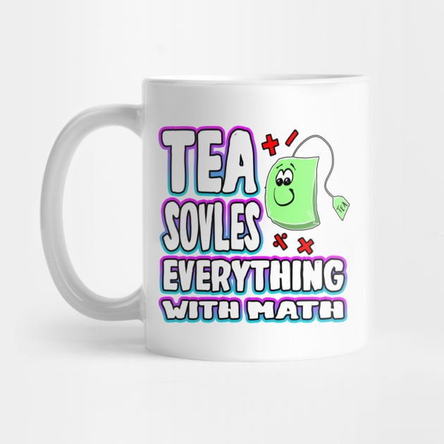 Tea Solves Everything With Math by Shawnsonart